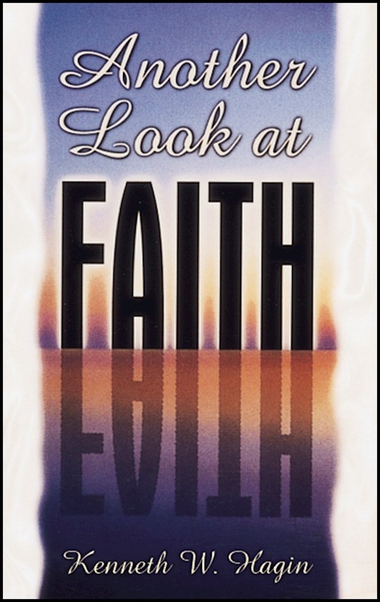 Another Look At Faith PB - Kenneth W Hagin
